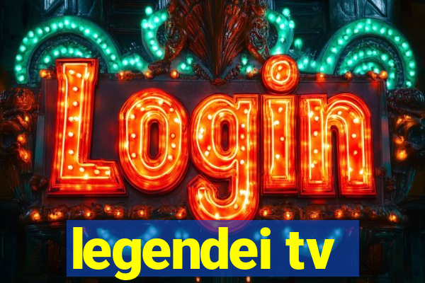 legendei tv